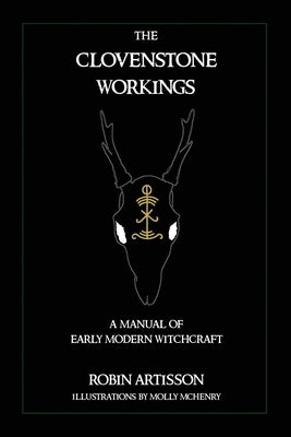 The Clovenstone Workings: A Manual of Early Modern Witchcraft by McHenry, Molly