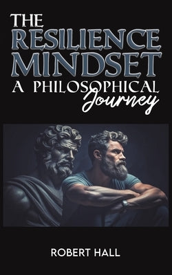 The Resilience Mindset by Hall, Robert