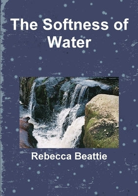 The Softness of Water by Beattie, Rebecca
