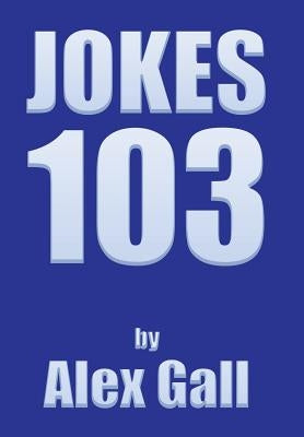 Jokes 103 by Gall, Alex