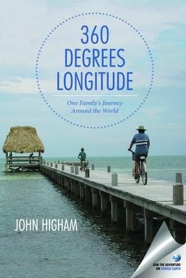 360 Degrees Longitude: One Family's Journey Around the World by Higham, John
