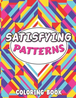 Satisfying Patterns Coloring Book: This Book Will Help To Perfect patterns And Activity pages for Relaxation with lovely thick lines to color in for A by Rabiaforlen, Caronscilla