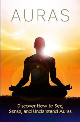 Auras: Discover How to See, Sense, and Understand Auras by Strong, Ashley