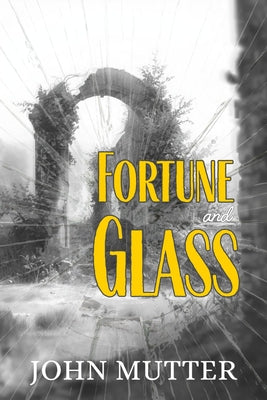 Fortune and Glass by Mutter, John