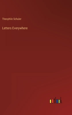 Letters Everywhere by Schuler, Theophile