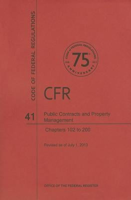 Public Contracts and Property Management, Chapters 102 to 200 by National Archives and Records Administra