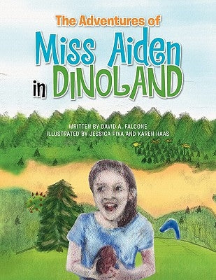 The Adventures of Miss Aiden in Dinoland by Falcone, David A.