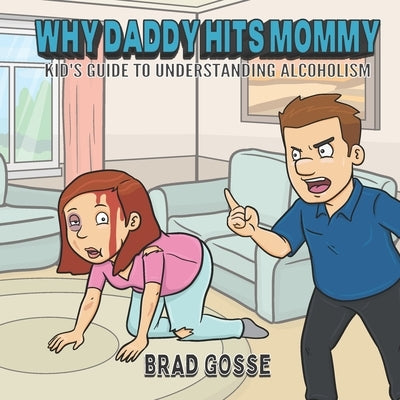 Why Daddy Hits Mommy: Kid's Guide To Understanding Alcoholism by Toons, Vector