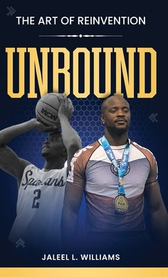 Unbound: The Art of Reinvention by Williams, Jaleel L.
