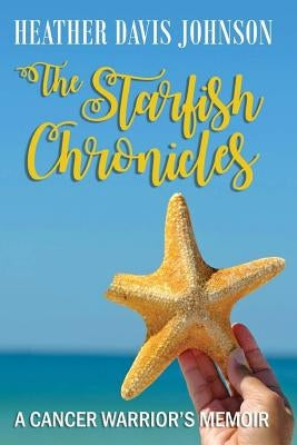 The Starfish Chronicles: A Cancer Warrior's Memoir by Davis, Jeremiah