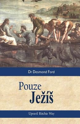 Jesus Only (Czech translation): Pouze Jezís by Ford, Desmond