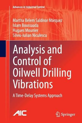 Analysis and Control of Oilwell Drilling Vibrations: A Time-Delay Systems Approach by Saldivar Márquez, Martha Belem
