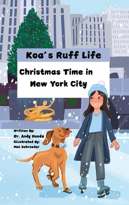 Koa's Ruff Life: Christmas Time in New York City by Honda, Andy