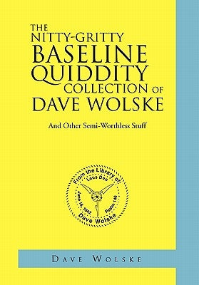 The Nitty-Gritty Baseline Quiddity Collection of Dave Wolske by Wolske, Dave
