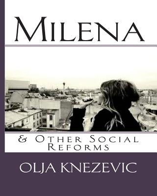 Milena & Other Social Reforms by Knezevic, Olja