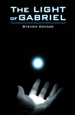 The Light of Gabriel by Kovace, Steven