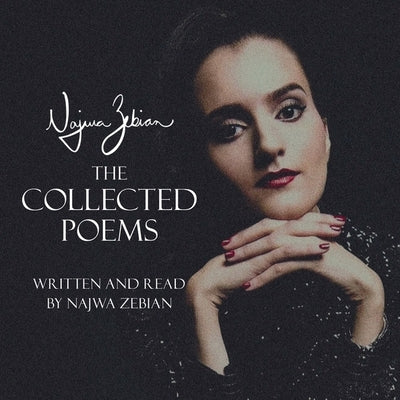 Najwa Zebian: The Collected Poems by Zebian, Najwa