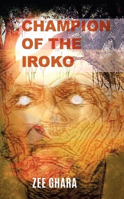 Champion of the Iroko by Ghara, Zee