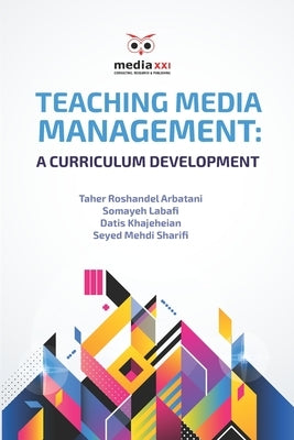 Teaching Media Management: A Curriculum Development by Labafi, Somayeh