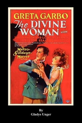 The Divine Woman by Unger, Gladys