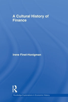 A Cultural History of Finance by Finel-Honigman, Irene