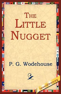 The Little Nugget by Wodehouse, P. G.