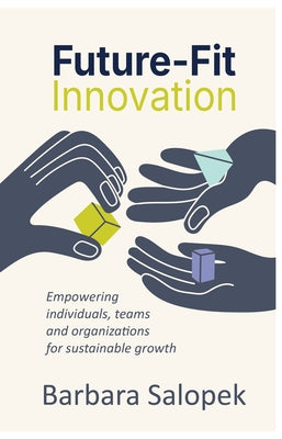 Future-Fit Innovation: Empowering Individuals, Teams and Organizations for Sustainable Growth by Salopek, Barbara