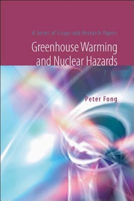 Greenhouse Warming & Nuclear Hazards by Fong Peter