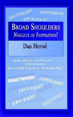 Broad Shoulders: Nuggets of Inspiration! by Herod, Dan