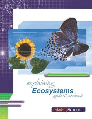 Explaining Ecosystems: Student Exercises and Teacher Guide for Grade Ten Academic Science by Ross, Jim