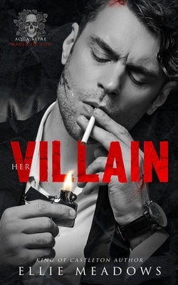 Her Villain: A Dark Bully Romance by Meadows, Ellie