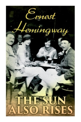 The Sun Also Rises by Hemingway, Ernest