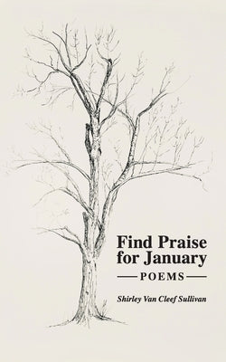 Find Praise for January: Poems by Sullivan, Shirley Van Cleef