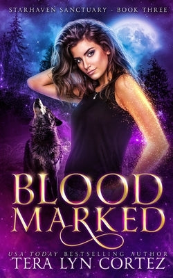 Blood Marked: StarHaven Sanctuary Book Three by Cortez, Tera Lyn
