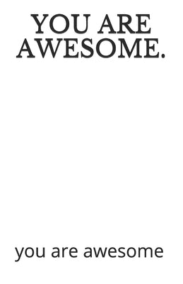 You Are Awesome.: you are awesome by Pracht, Andreas Edmund