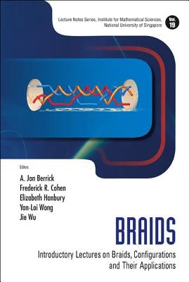 Braids: Introductory Lectures on Braids, Configurations and Their Applications by Berrick, A. Jon