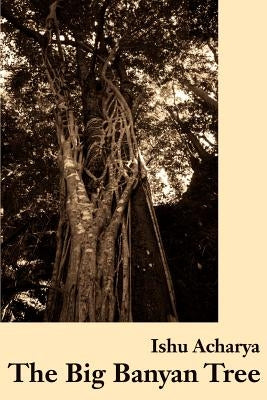 The Big Banyan Tree by Acharya, Ishu