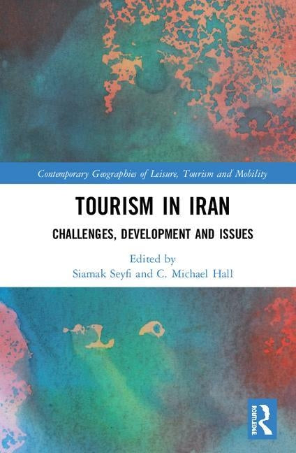 Tourism in Iran: Challenges, Development and Issues by Seyfi, Siamak
