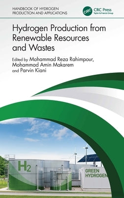Hydrogen Production from Renewable Resources and Wastes by Rahimpour, Mohammad Reza