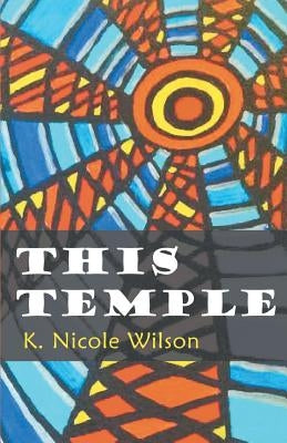 This Temple by Wilson, K. Nicole