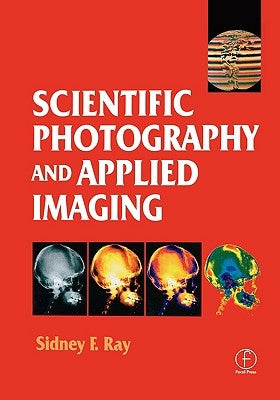 Scientific Photography and Applied Imaging by Ray, Sidney