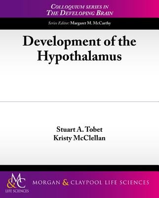 Development of the Hypothalamus by Tobet, Stuart a.