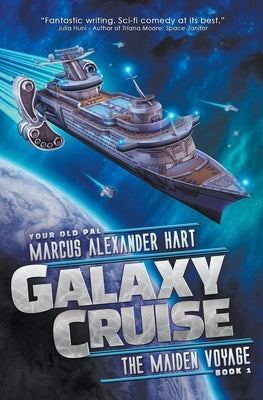 Galaxy Cruise: The Maiden Voyage by Hart, Marcus Alexander