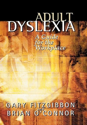 Adult Dyslexia: A Guide for the Workplace by Fitzgibbon, Gary