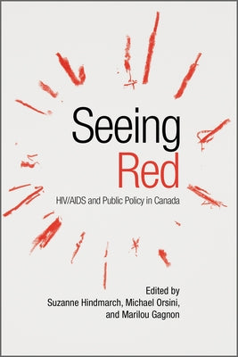 Seeing Red: HIV/AIDS and Public Policy in Canada by Hindmarch, Suzanne