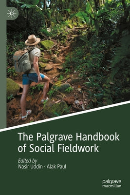 The Palgrave Handbook of Social Fieldwork by Uddin, Nasir
