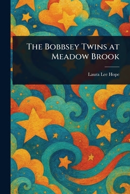 The Bobbsey Twins at Meadow Brook by Hope, Laura Lee