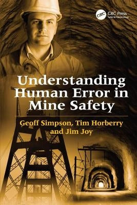 Understanding Human Error in Mine Safety by Simpson, Geoff