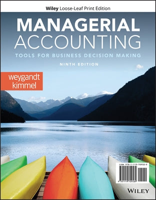 Managerial Accounting: Tools for Business Decision Making by Weygandt, Jerry J.