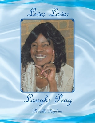 Live-Love-Laugh-Pray by Hopkins, Priscilla